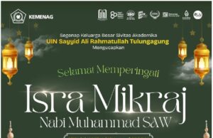 Segenap keluarga Besar sivitas Akademika UIN SATU TULUNGAGUNG mengucapkan selamat memperingati Isro Mikraj Nabi Muhammad SAW