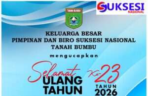 Keluarga besar pimpinan dan biro suksesi nasional tanah bumbu mengucapkan selamat ulang tahun kabupaten tanah bumbu ke 23 tahun 2026. ” Semoga lebih maju dan sejahtera.