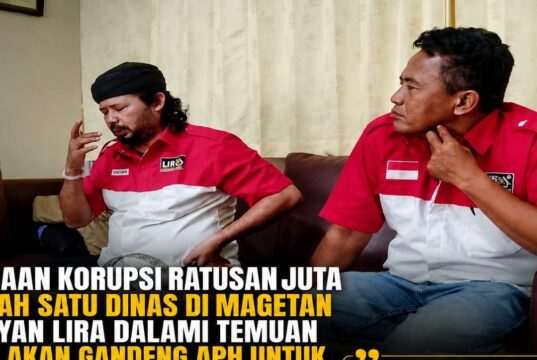Kembali Ketua LIRA Magetan Siap Gandeng APH untuk Usut Tuntas Dugaan Korupsi Ratusan Juta di Salah Satu Dinas